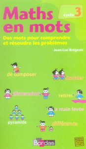 Maths en mots, CM1 CM2. Des mots pour comprendre et résoudre les problèmes - Brégeon Jean-Luc