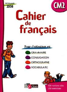 Cahier de français CM2. Cahier d'exercices, programmes 2008 - Fouillade Guy ; Moulin M