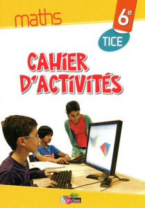 Maths 6e. Cahier d'activités TICE - Boullis Marc ; Monka Yvan ; Percot Stéphane