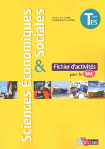 Sciences économiques & sociales Tle ES. Fichier d'activités pour le bac - Passard Cédric ; Perl Pierre-Olivier