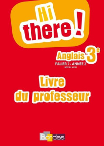 Anglais 3e A2/B1 Hi there! Livre du professeur - Leclercq Daniel