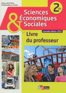 Sciences économiques & sociales 2de. Livre du professeur, Edition 2016 - Passard Cédric ; Perl Pierre-Olivier