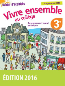Enseignement moral et civique 3e Cycle 4 Vivre ensemble au collège. Cahier d'activités - Bélis Franck ; Banvillet Rambert Raphaëlle ; Laroc