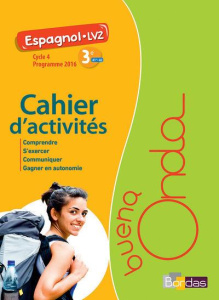 Espagnol LV2 3e Cycle 4 Buena onda. Cahier d'activités, Edition 2017 - Balayer Garcia Marie ; Haderbache Bernardez Ahmed