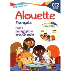 Français CE2 Alouette. Guide pédagogique, Edition 2017, avec 1 CD audio - Vautrot Armelle ; Adad Danièle ; Chafaa Laurence
