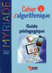 Cahier d'algorithmique cycle 4. Guide pédagogique, Edition 2017 - Boullis Marc ; Percot Stéphane
