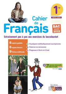 Cahier de Français 1re toutes séries. Entraînement pas à pas aux exercices du baccalauréat, Edition - Pariente Sophie ; Rochelois Arnaud ; Sorel Mathild