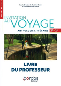 Invitation au voyage Anthologie littéraire 2de-1re. Livre du professeur, Edition 2019 - Berthelier Marie ; Houdart-Merot Violaine