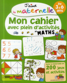 J'aime la maternelle. Mon cahier avec plein d'activites de maths de 3 à 6 ans - Carboneill Bénédicte ; Langlois Florence