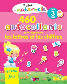 460 autocollants pour apprendre les lettres et les chiffres. Spécial fées, dès 3 ans - Bolin Delphine ; Margo Marie