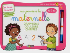 Ma journée à la maternelle. Graphisme, couleurs, chiffres - Hudrisier Cécile ; Lescoat Elen