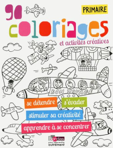 90 coloriages et activités créatives. Primaire - Sochard Fred ; Delrieu Charlotte