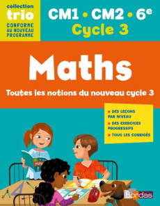 Maths Cycle 3, CM1-CM2-6e, Trio. Toutes les notions du nouveau cycle 3, Edition 2016 - Ansart Sylvain ; Favier Christine ; Maurel Marie-P