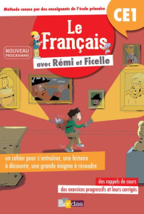 Le français avec Rémi et Ficelle CE1. Edition 2017 - Fauquet-Gobin Marie-Laure ; Chenot Patrick