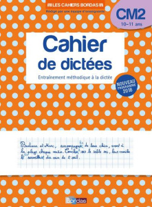 Cahier de dictées CM2 10-11 ans. Entraînement méthodique à la dictée, Edition 2019 - Olivier Marie-Christine ; Nayé Karine