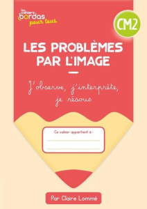 Les problèmes par l'image CM2. Cahier élève, Edition 2023 - Lommé Claire