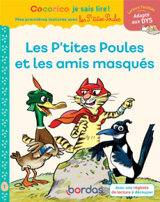 Les P'tites Poules & les amis masqués. Niveau 1 [ADAPTE AUX DYS - Olivier Marie-Christine ; Raufflet Jean-Christophe