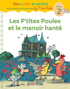 Les P'tites Poules et le manoir hanté. Niveau 2 - Olivier Marie-Christine ; Heinrich Christian ; Rau