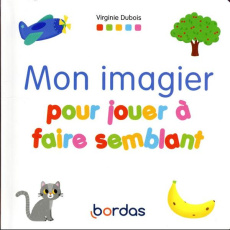 Mon imagier pour jouer à faire semblant - Dubois Virginie