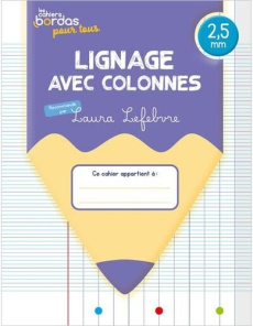CAHIERS BORDAS POUR TOUS - LIGNAGE AVEC COLONNES 2,5MM - 2024 - CAHIER - ELEVE - LEFEBVRE LAURA