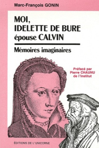 MOI, IDELETTE DE BURE, EPOUSE CALVIN. MEMOIRES IMAGINAIRES. - GONIN MARC-FRANCOIS