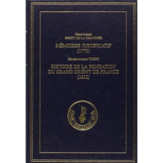 HISTOIRE DE LA FONDATION DU GRAND ORIENT DE FRANCE (1812). PRECEDE DU MEMOIRE JUSTIFICATIF DE HENRI - THORY CLAUDE-ANTOINE