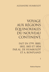 VOYAGE AUX REGIONS EQUINOXIALES DU NOUVEAU CONTINENT. FAIT EN 1799, 1802, 1803 ET 1804. 13 VOL. - HUMBOLDT ALEXANDER V