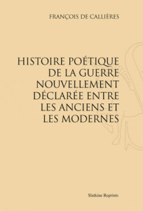 HISTOIRE POETIQUE DE LA GUERRE NOUVELLEMENT DECLAREE ENTRE LES ANCIENS ET LES MODERNES. (1688) - CALLIERES FRANCOIS D