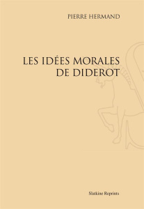 LES IDEES MORALES DE DIDEROT. (1923) - HERMAND PIERRE