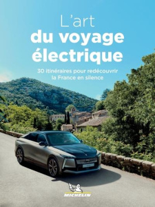 L'art du voyage électrique. 30 itinéraires pour découvrir la France en silence - Renier Marie-Pierre ; Valroger Amaury de ; Goumand
