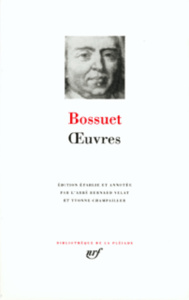 Oeuvres. Oraisons funèbres ; Panégyriques - Bossuet Jacques Bénigne
