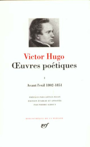 Oeuvres poétiques. Tome 1, Avant l'exil 1802-1851 - Hugo Victor