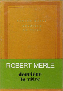 DERRIERE LA VITRE - Merle Robert