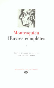 Oeuvres complètes. Tome 1, Discours et mémoire ; Oeuvres académiques ; Oeuvres littéraires ; Portrai - MONTESQUIEU