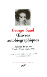 OEUVRES AUTOBIOGRAPHIQUES : HISTOIRE DE MA VIE. Tome 1, 1ère partie - 4ème partie (chapitres 1-7), T - Sand George