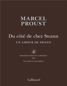 Du côté de chez Swann. Un amour de Swann. Première épreuves corrigés 1913. Fac-similé et transcripti - Proust Marcel ; Méla Charles