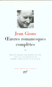 Oeuvres romanesques complètes. Tome 2, Jean le Bleu. Le Chant du monde. Que ma joie demeure. Bataill - Giono Jean