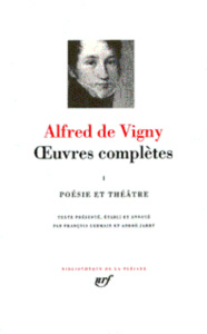Oeuvres complètes. Tome 1, Poésie et théâtre - Vigny Alfred de