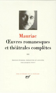 OEuvres romanesques et théâtrales complètes. Tome 3 - Mauriac François