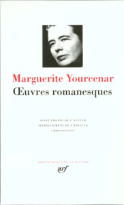 Oeuvres romanesques - Yourcenar Marguerite
