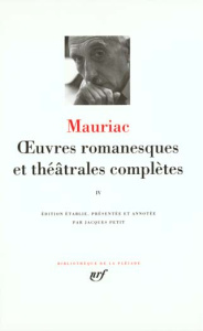 Oeuvres romanesques et théâtrales complètes. Tome 4, Les Mal-aimés ; Passage du Malin ; Le Feu sur l - Mauriac François