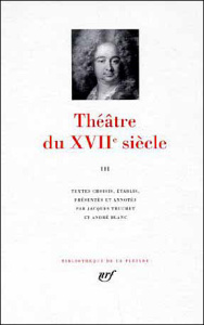 Théâtre du XVIIe siècle. Tome 3 - Truchet Jacques ; Blanc André