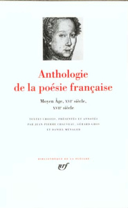 Anthologie de la poésie française. Tome 1, Moyen Age, XVIe siècle, XVIIe siècle - Ménager Daniel ; Chauveau Jean-Pierre ; Gros Gérar