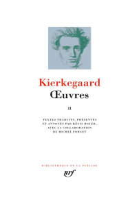 Oeuvres. Tome 2 - Kierkegaard Sören ; Boyer Régis ; Forget Michel