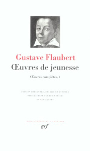 Oeuvres de jeunesse. Oeuvres complètes, Tome 1 - Flaubert Gustave