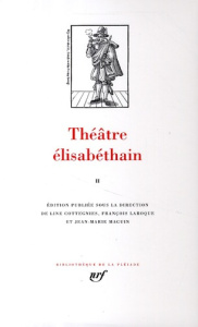 Théâtre élisabéthain. Tome 2 - Cottegnies Line ; Laroque François ; Maguin Jean-M