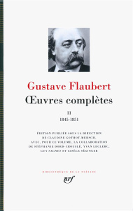 Oeuvres complètes. Tome 2, 1845-1851 - Flaubert Gustave ; Gothot-Mersch Claudine