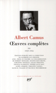 Oeuvres complètes. Tome 3, 1949-1956 - Camus Albert ; Gay-Crosier Raymond ; Dengler Rober