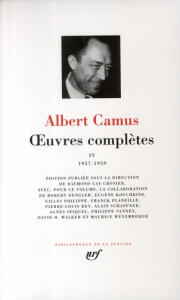 Oeuvres complètes. Tome 4, 1957-1959 - Camus Albert ; Gay-Crosier Raymond