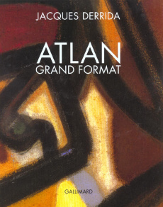 Atlan grand format. De la couleur à la lettre - Derrida Jacques